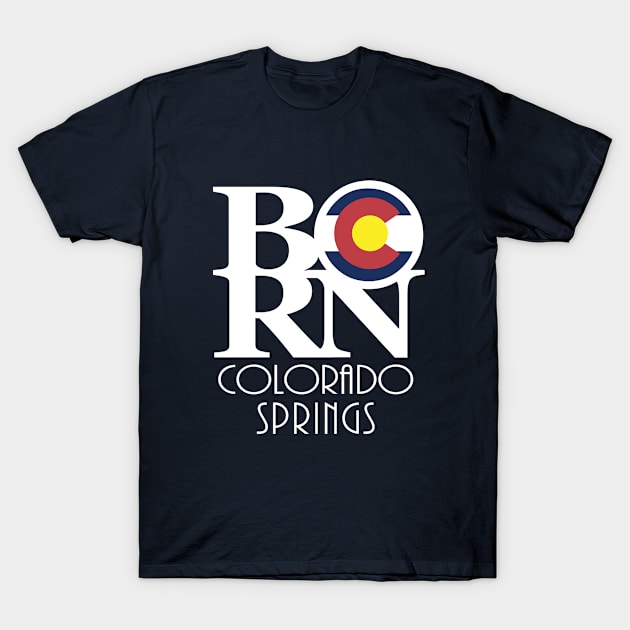 BORN Colorado Springs T-Shirt by HomeBornLoveColorado